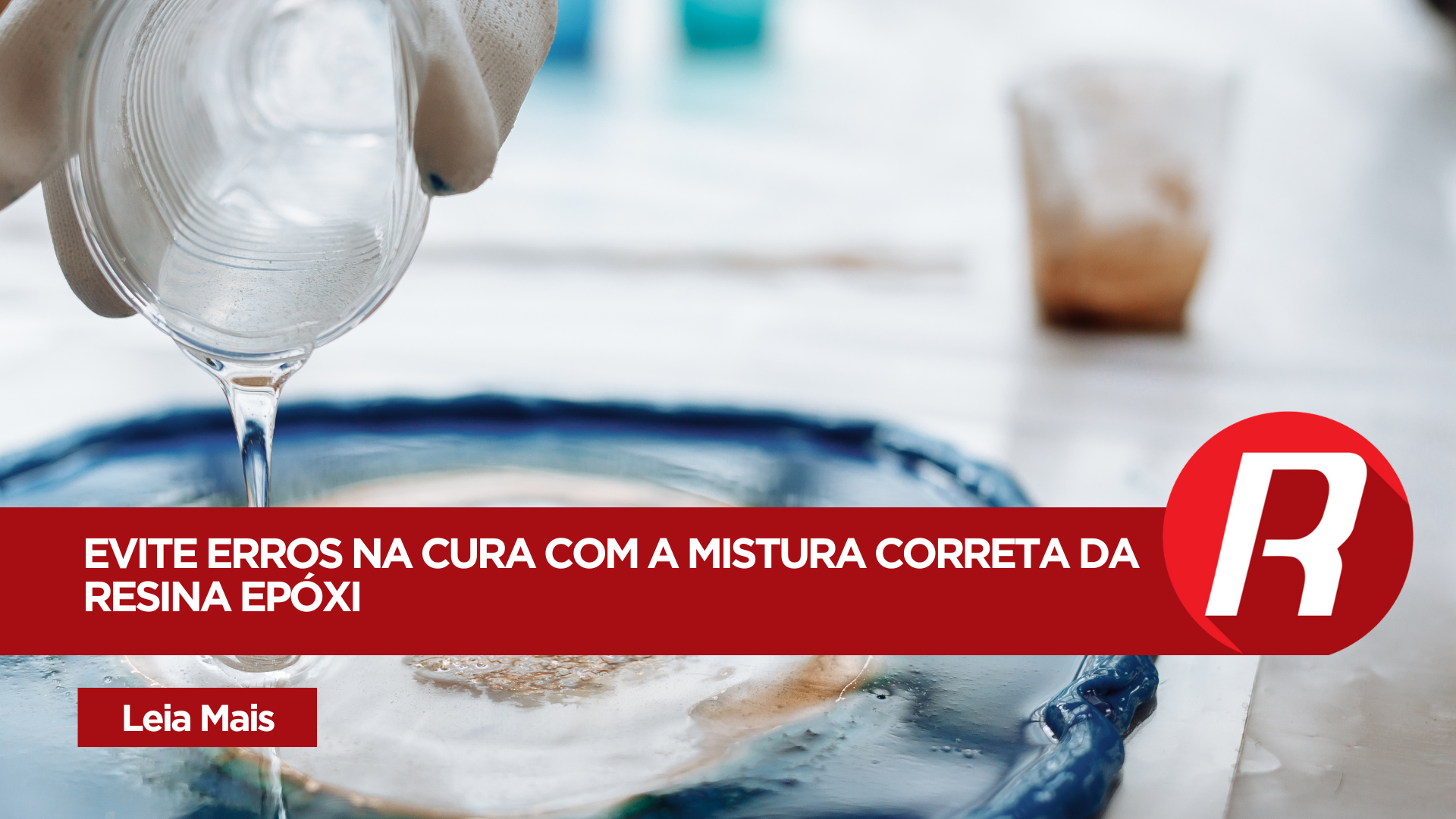 Como misturar Resina Epóxi do certo: evite erros e ganhe qualidade na sua aplicação