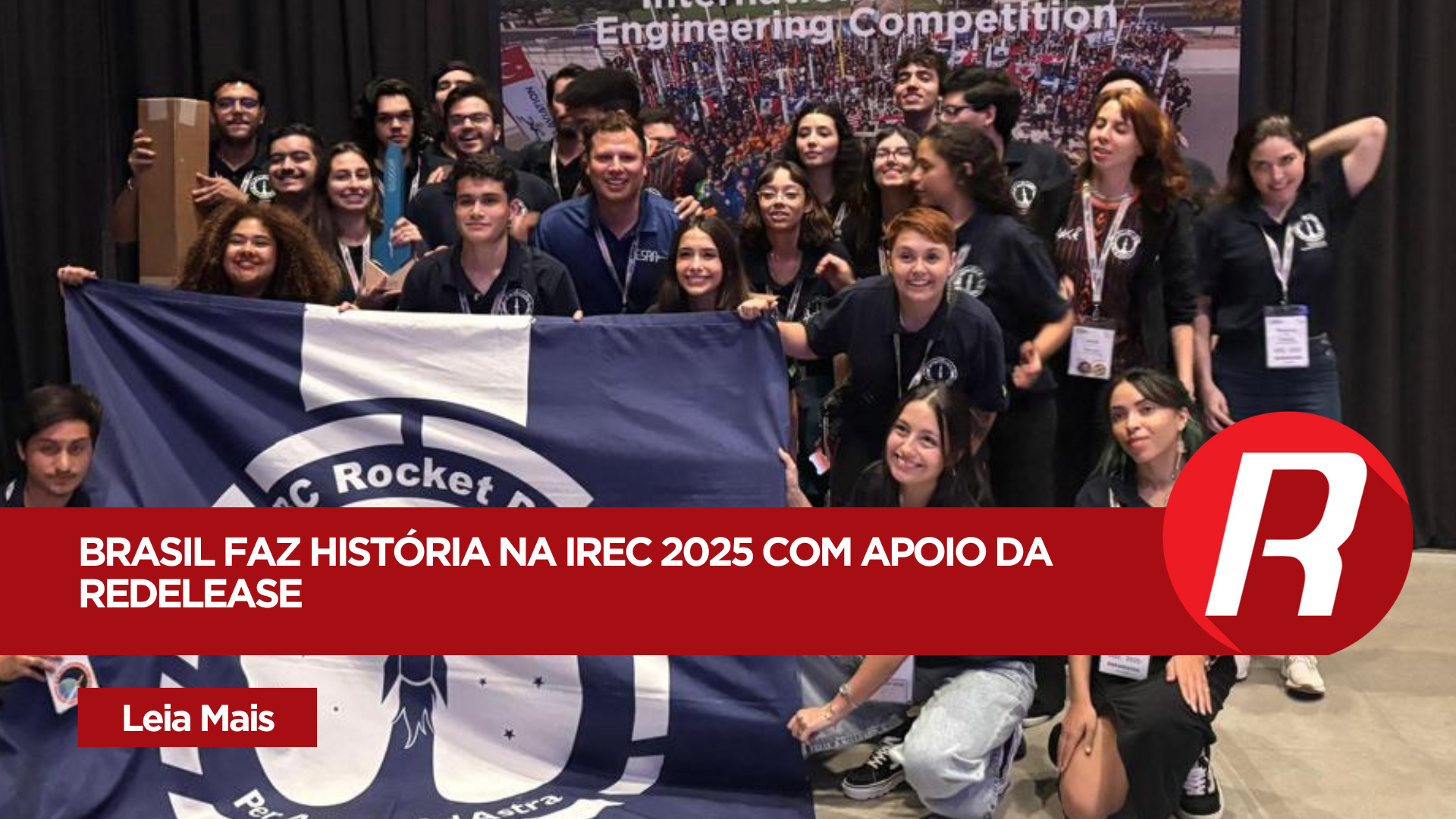 Brasil faz história na maior competição universitária de foguetes do mundo – e a Redelease esteve junto nessa conquista!